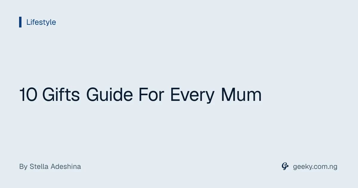 10 Gifts Guide For Every Mum