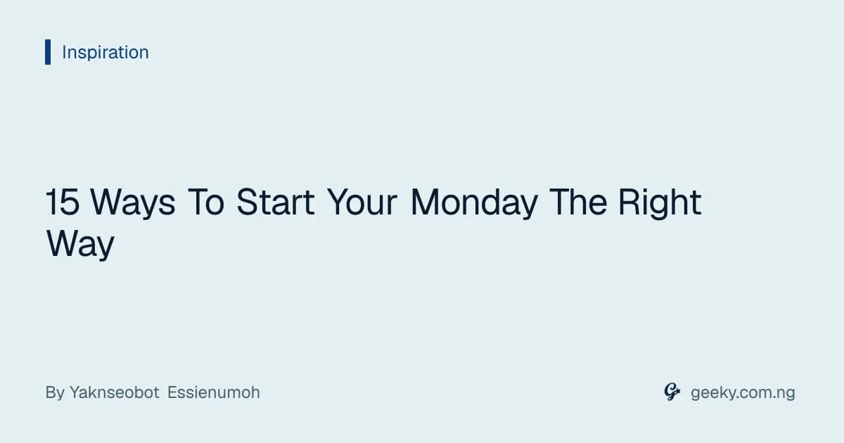 15 Ways To Start Your Monday The Right Way