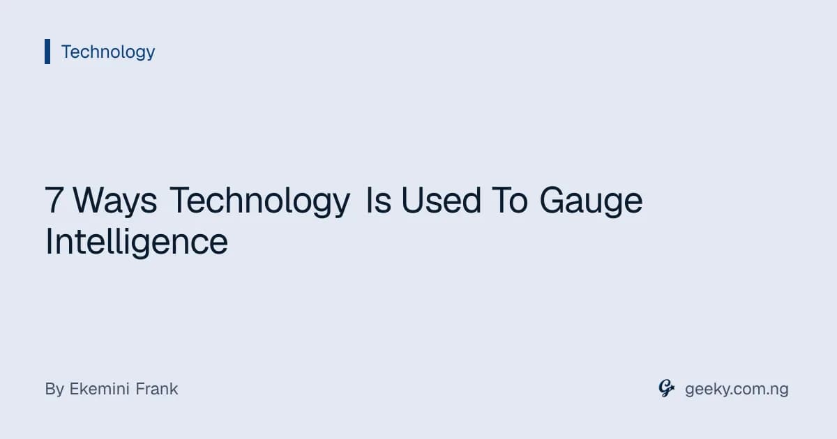 7 Ways Technology Is Used To Gauge Intelligence
