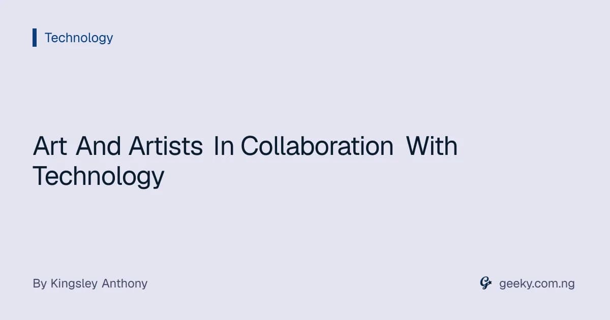 Art And Artists In Collaboration With Technology