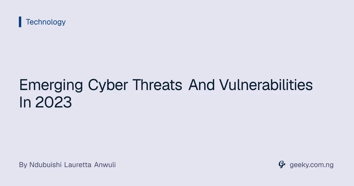 Emerging Cyber Threats And Vulnerabilities In 2023