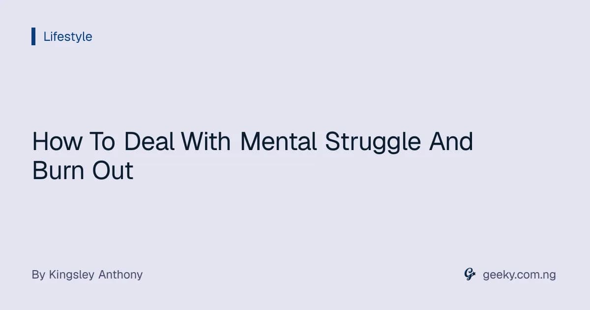 How To Deal With Mental Struggle And Burn Out