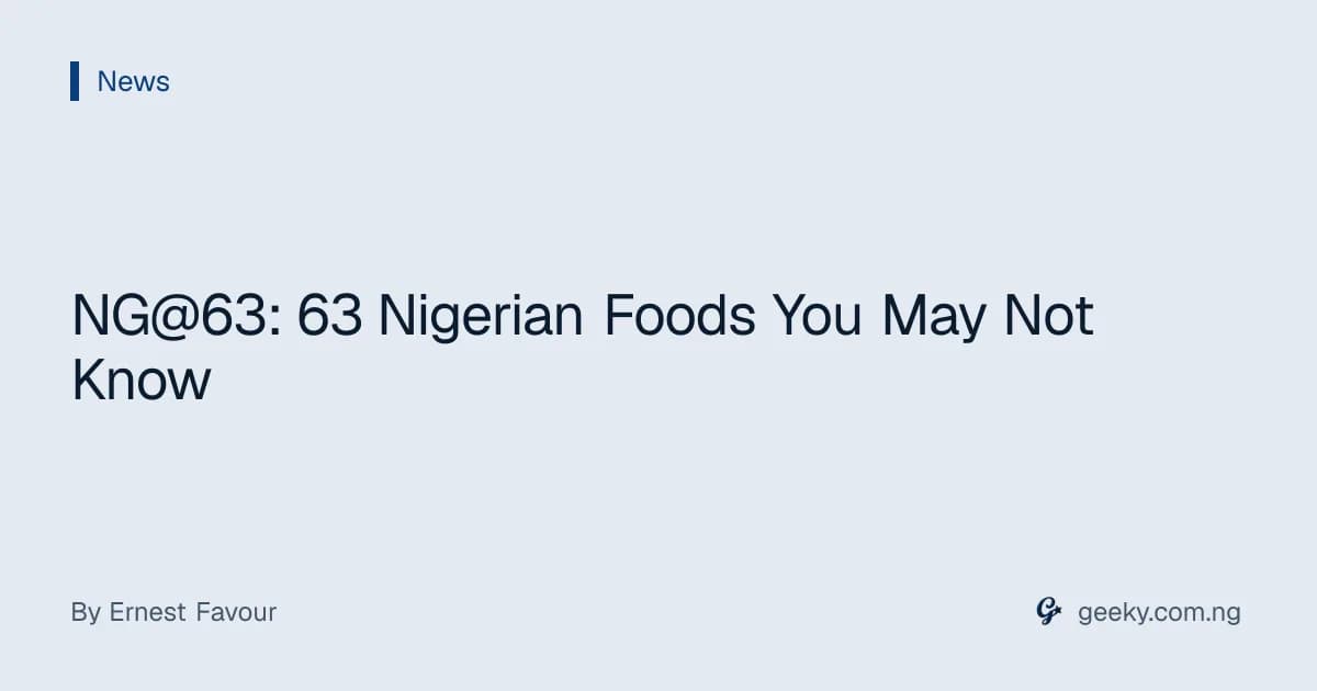NG@63: 63 Nigerian Foods You May Not Know