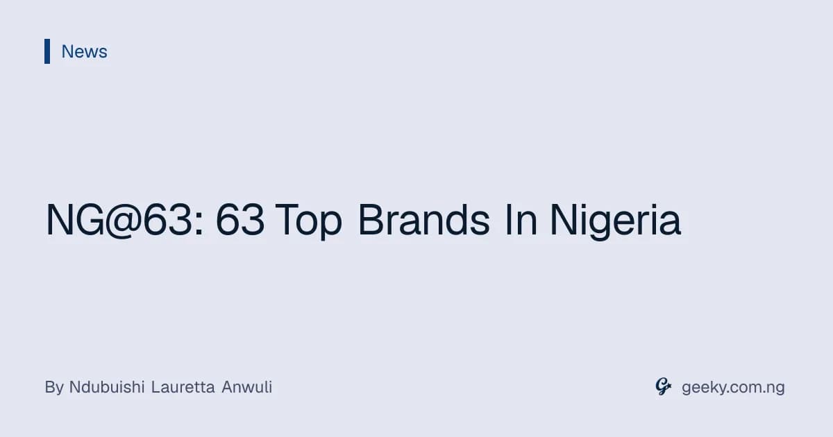 NG@63: 63 Top Brands In Nigeria