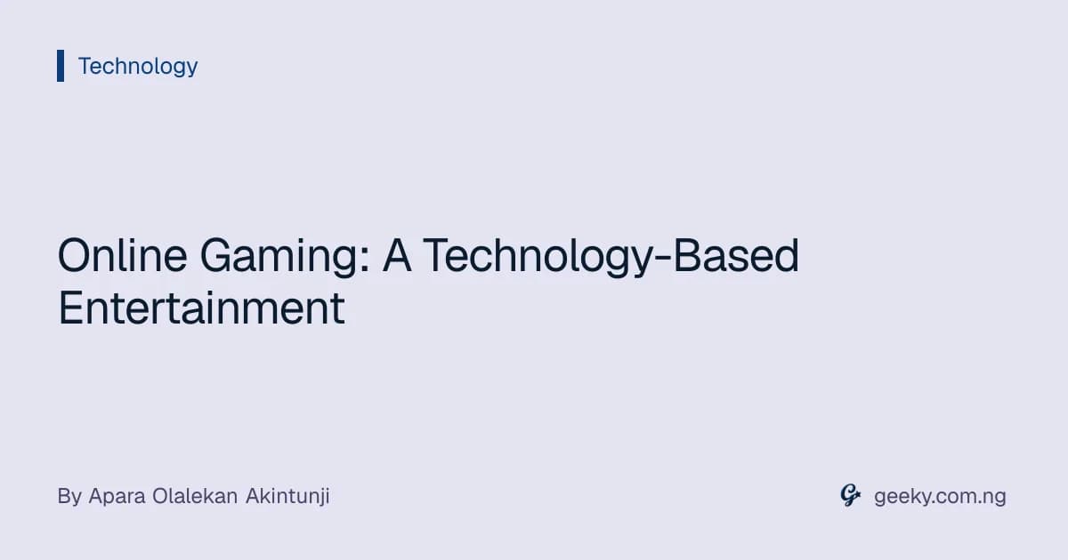Online Gaming: A Technology-Based Entertainment