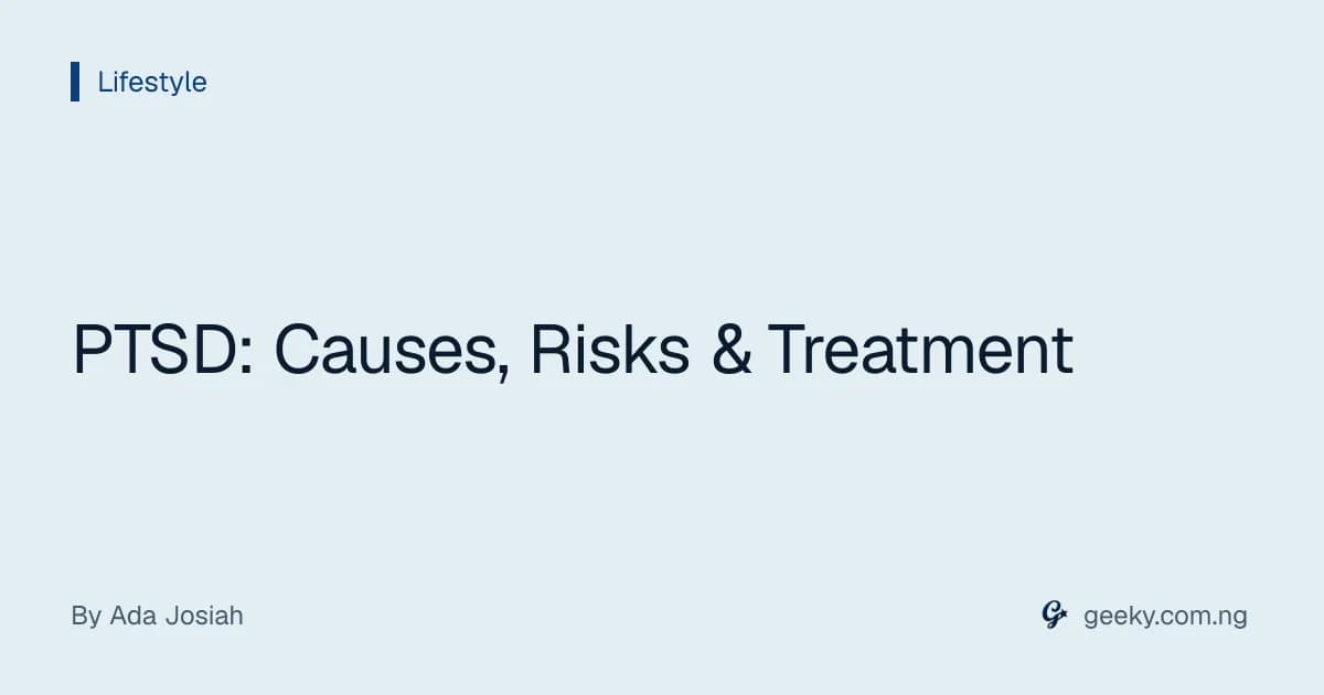 PTSD: Causes, Risks & Treatment