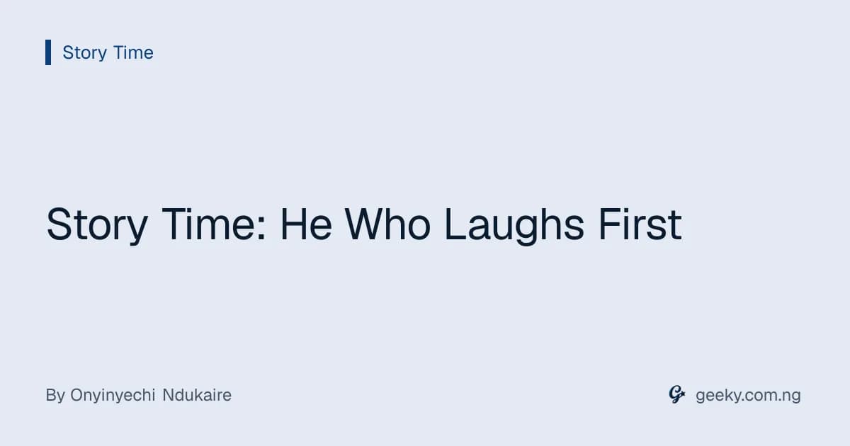 Story Time: He Who Laughs First