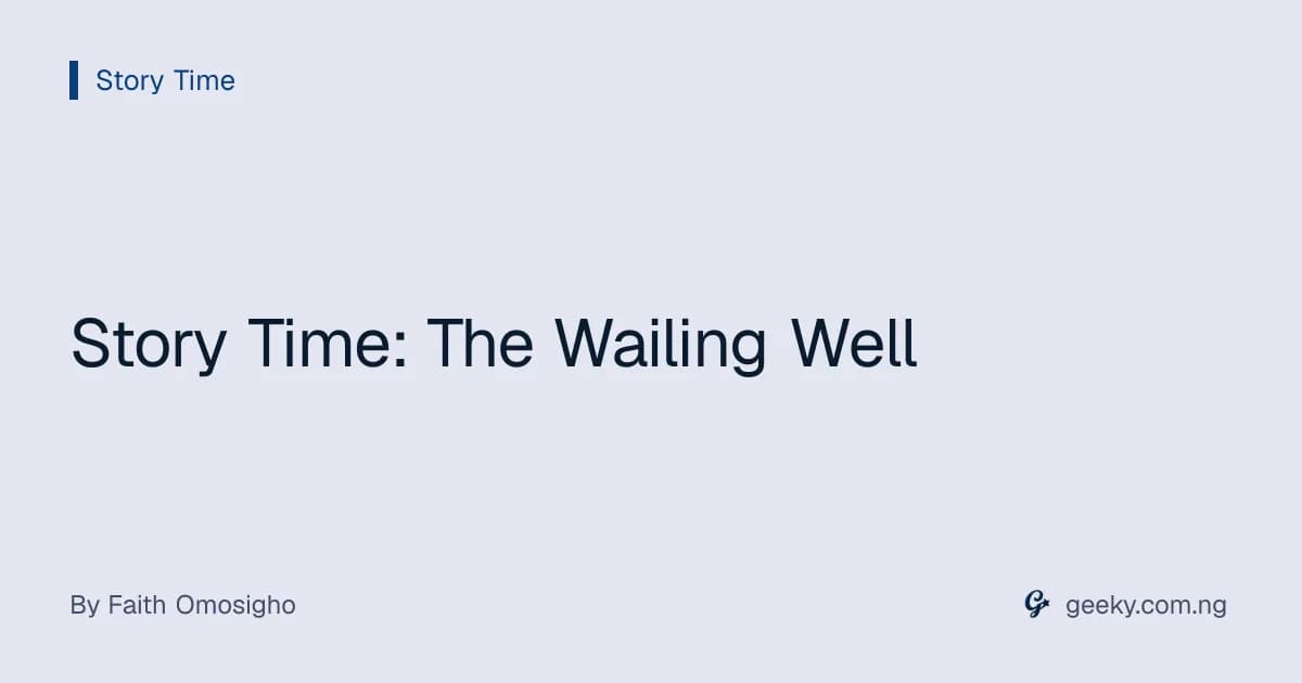 Story Time: The Wailing Well