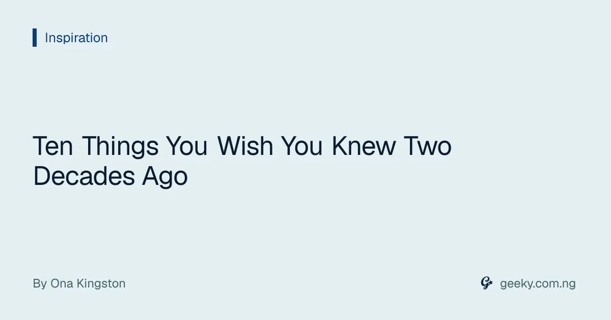Ten Things You Wish You Knew Two Decades Ago
