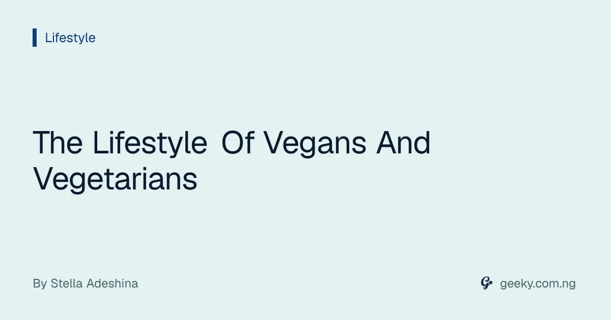 The Lifestyle Of Vegans And Vegetarians