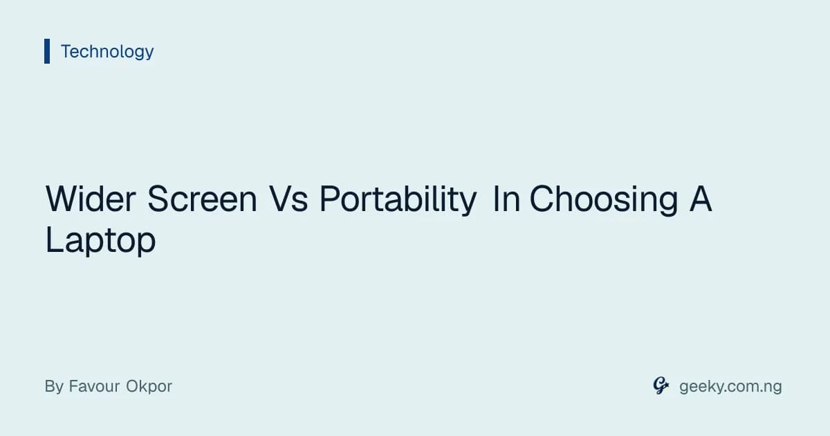 Wider Screen Vs Portability In Choosing A Laptop