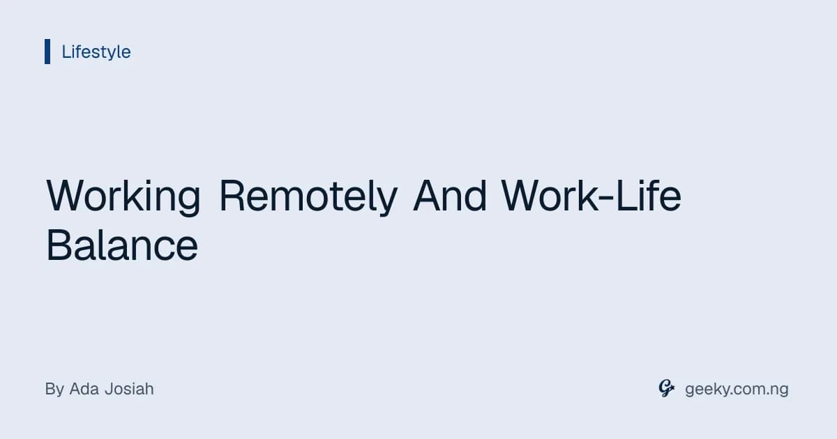 Working Remotely And Work-Life Balance