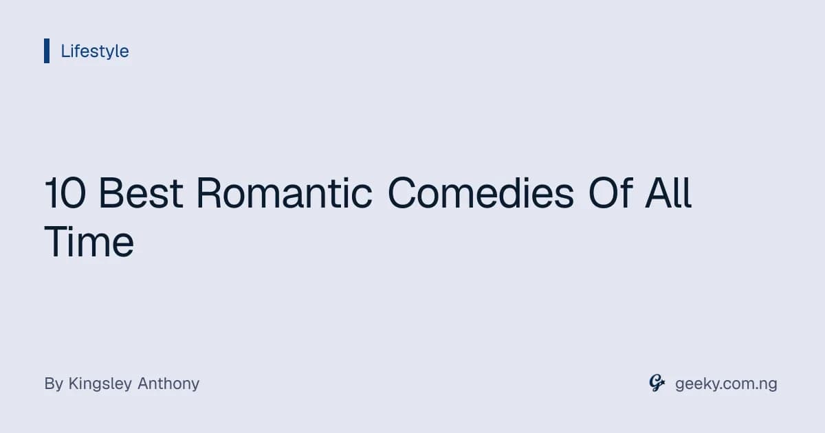10 Best Romantic Comedies Of All Time