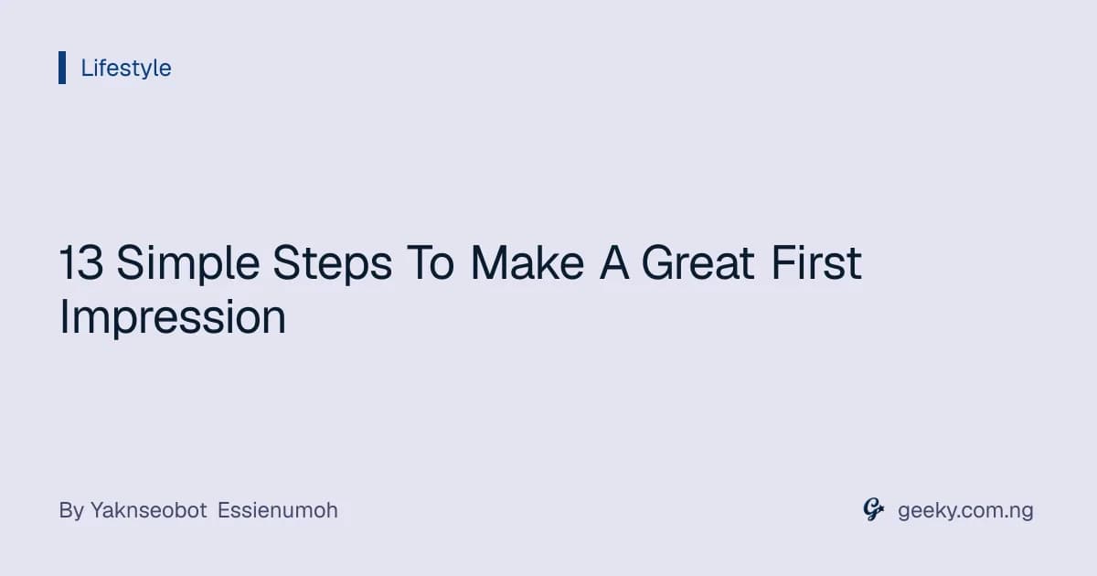 13 Simple Steps To Make A Great First Impression