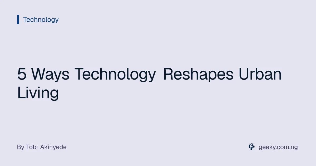 5 Ways Technology Reshapes Urban Living
