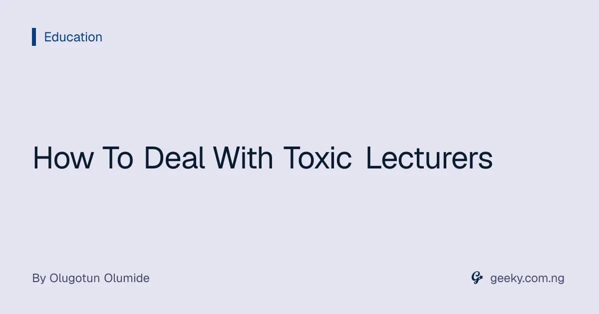 How To Deal With Toxic Lecturers