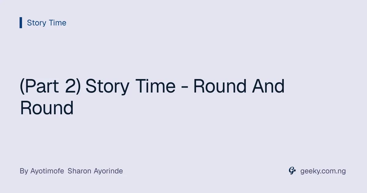 (Part 2) Story Time - Round And Round
