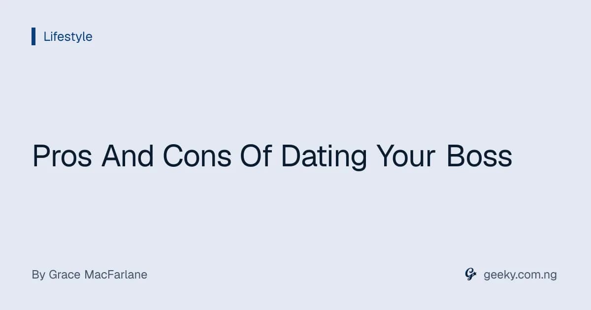 Pros And Cons Of Dating Your Boss