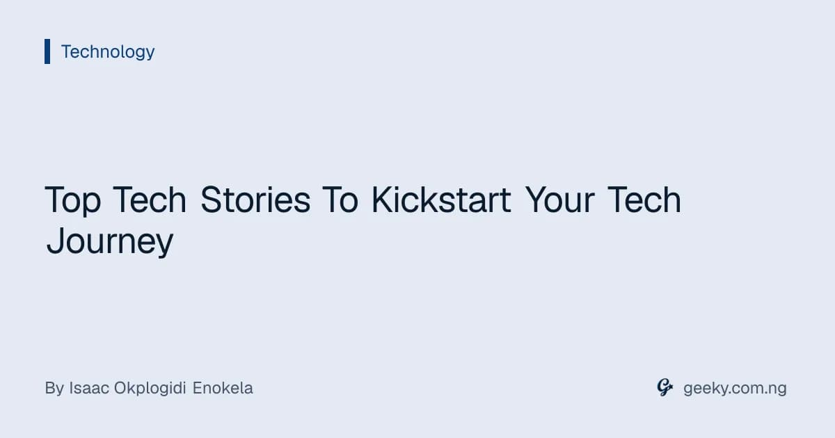 Top Tech Stories To Kickstart Your Tech Journey
