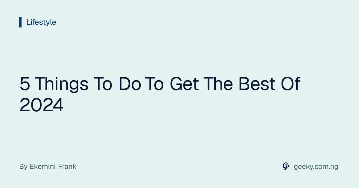 5 Things To Do To Get The Best Of 2024