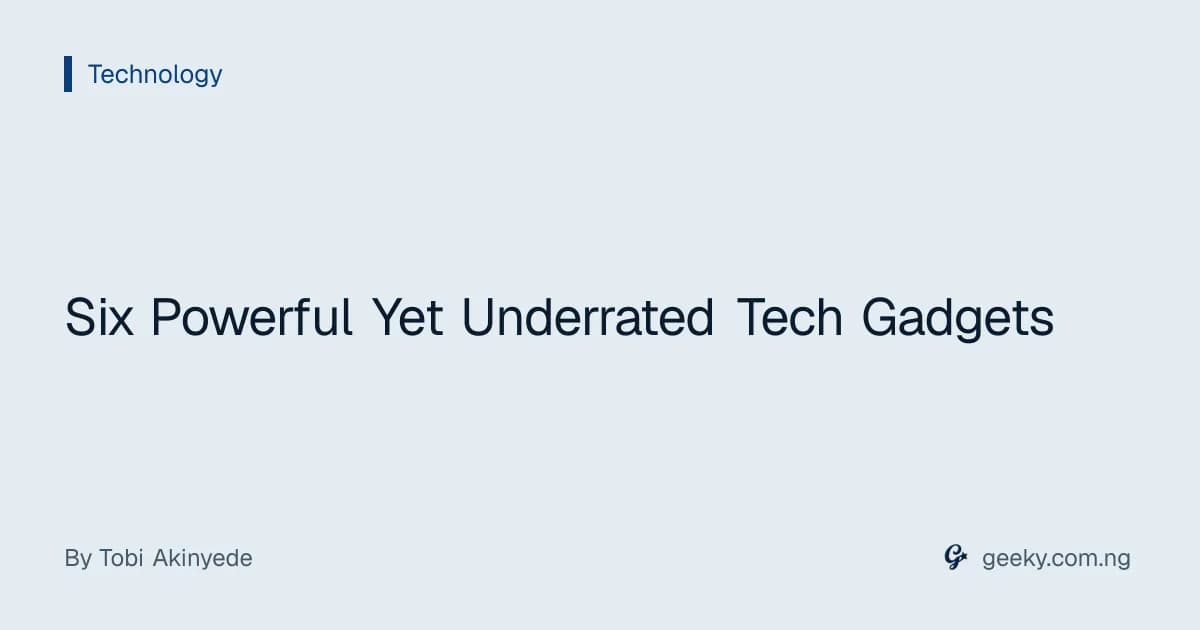 Six Powerful Yet Underrated Tech Gadgets