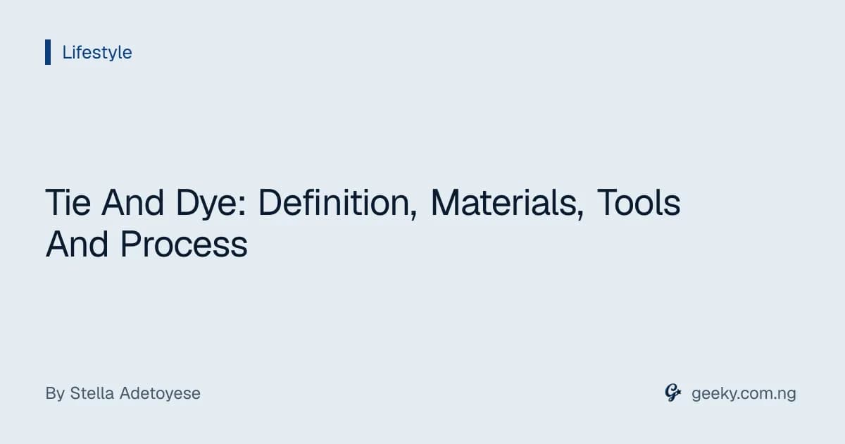 Tie And Dye: Definition, Materials, Tools And Process