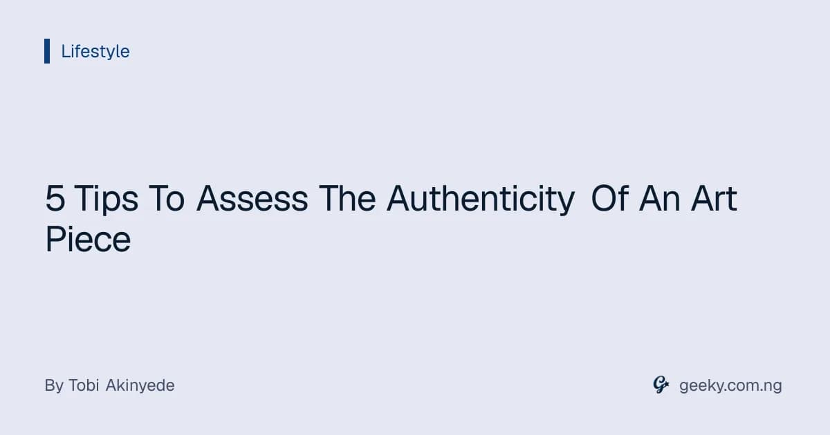 5 Tips To Assess The Authenticity Of An Art Piece