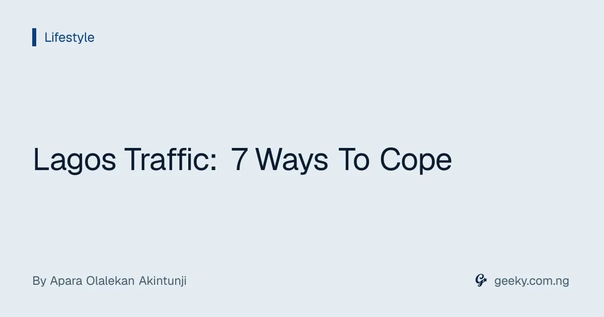 Lagos Traffic: 7 Ways To Cope