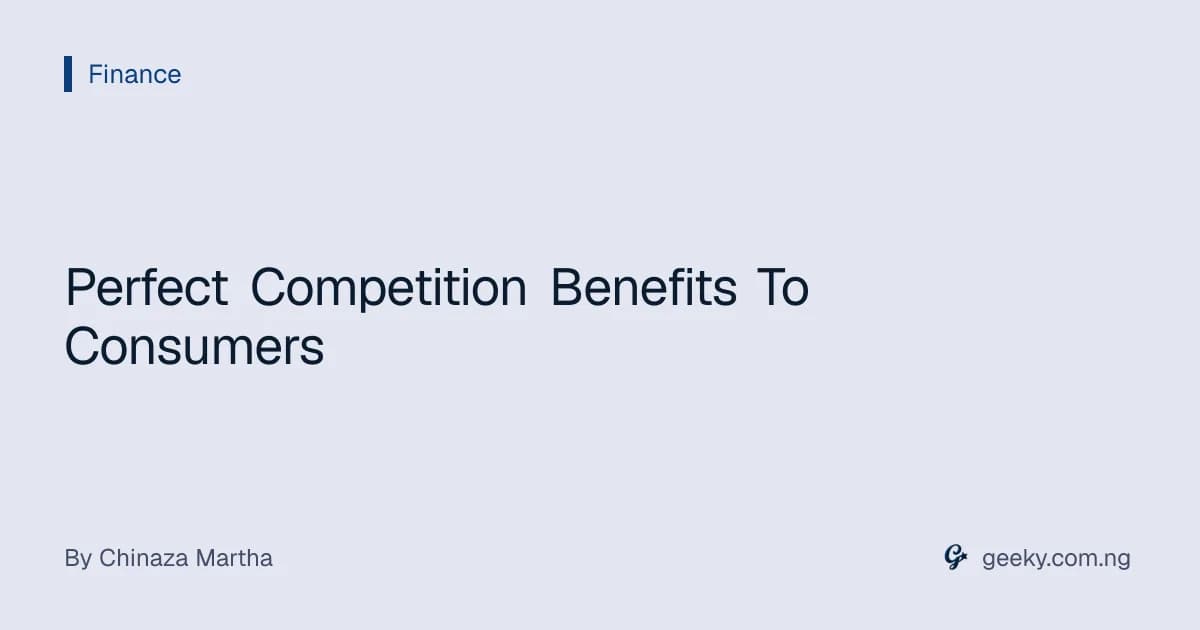 Perfect Competition Benefits To Consumers