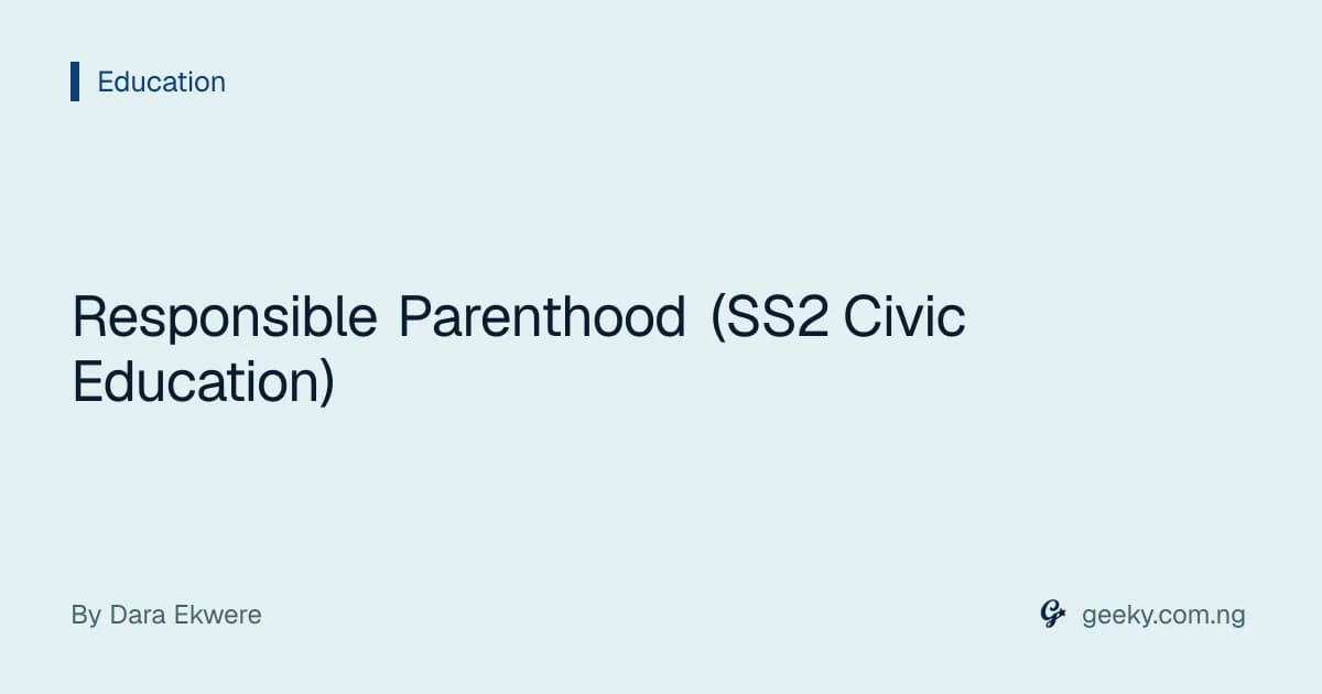 Responsible Parenthood (SS2 Civic Education)