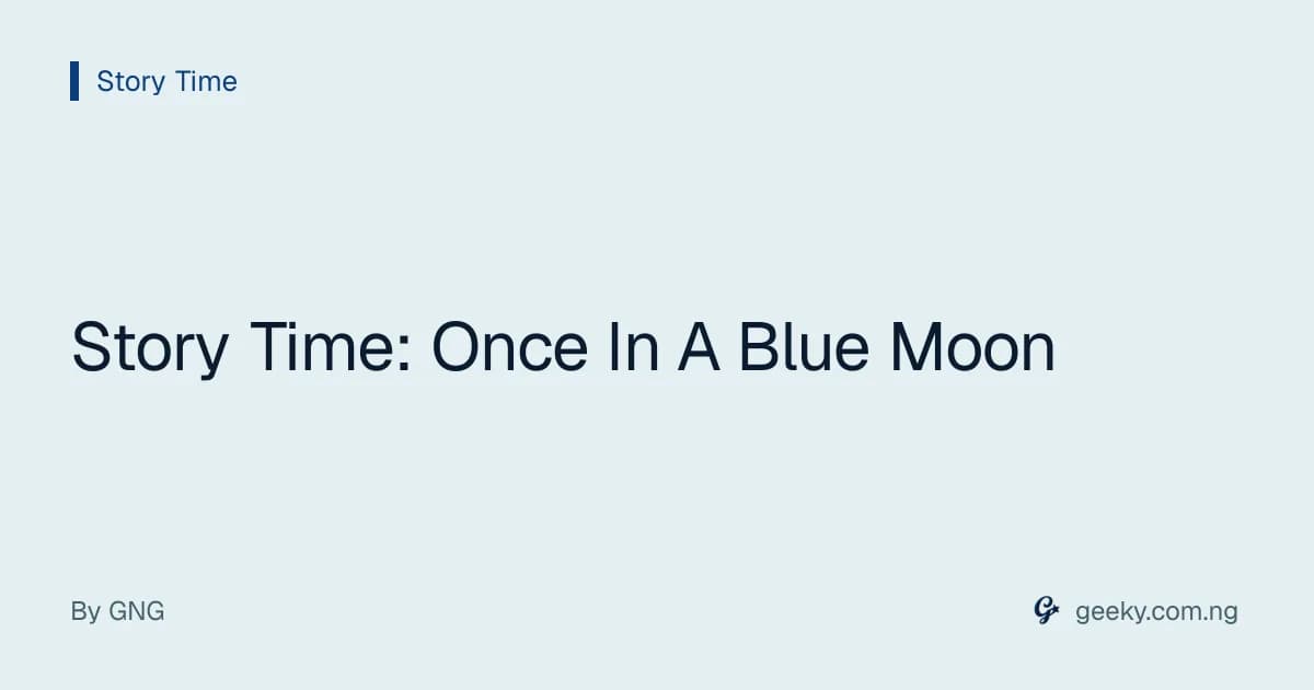 Story Time: Once In A Blue Moon