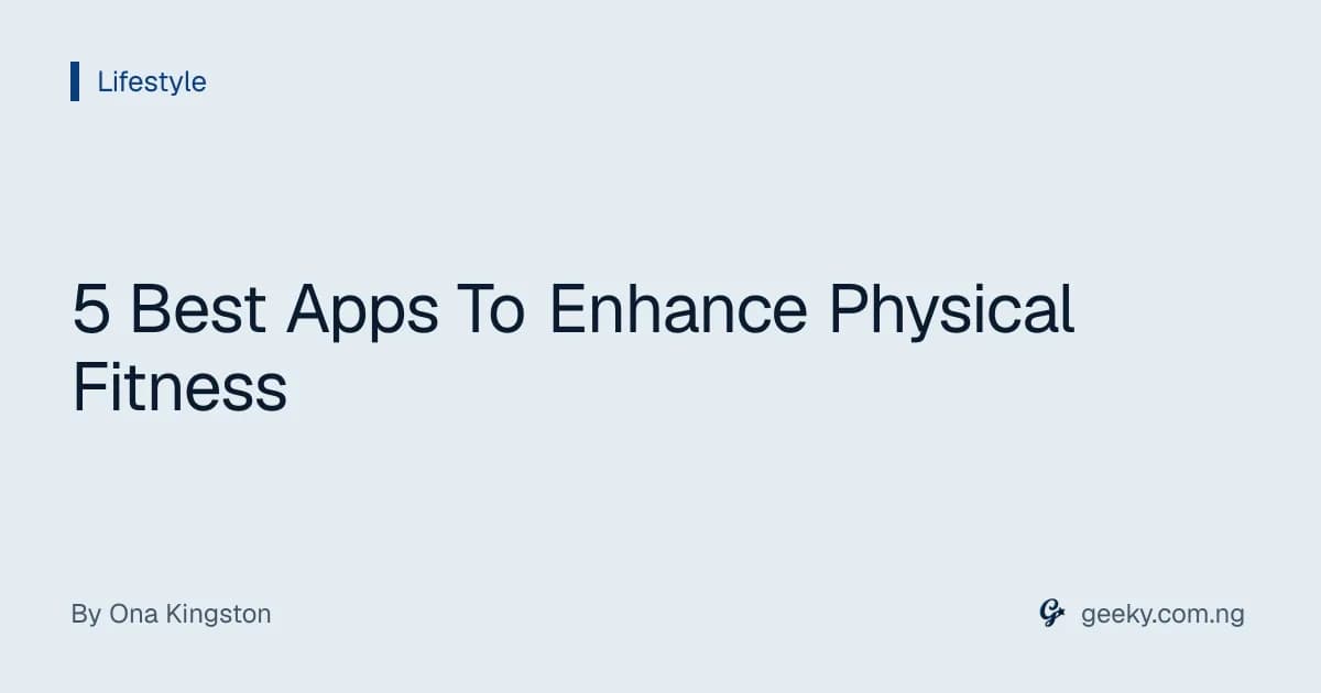 5 Best Apps To Enhance Physical Fitness