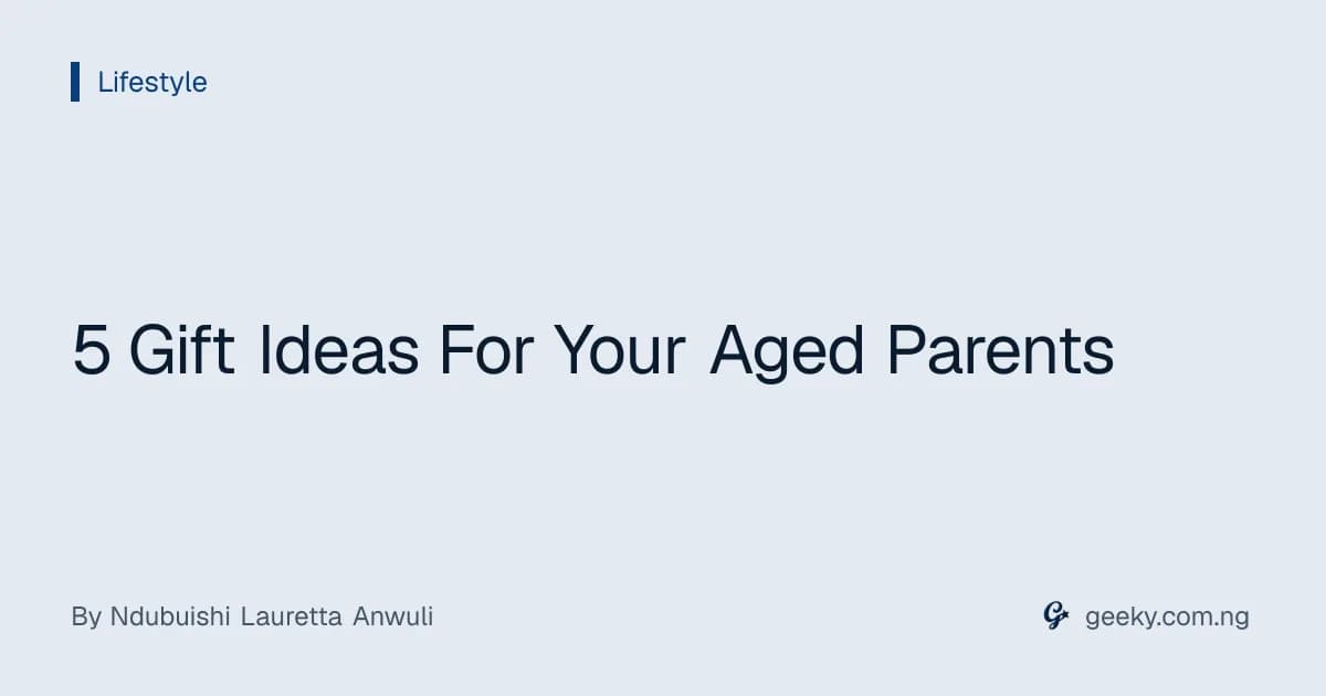5 Gift Ideas For Your Aged Parents