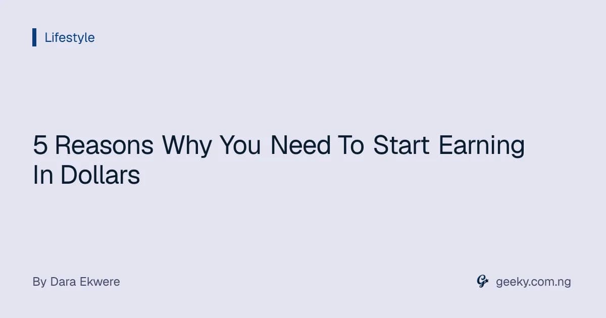 5 Reasons Why You Need To Start Earning In Dollars