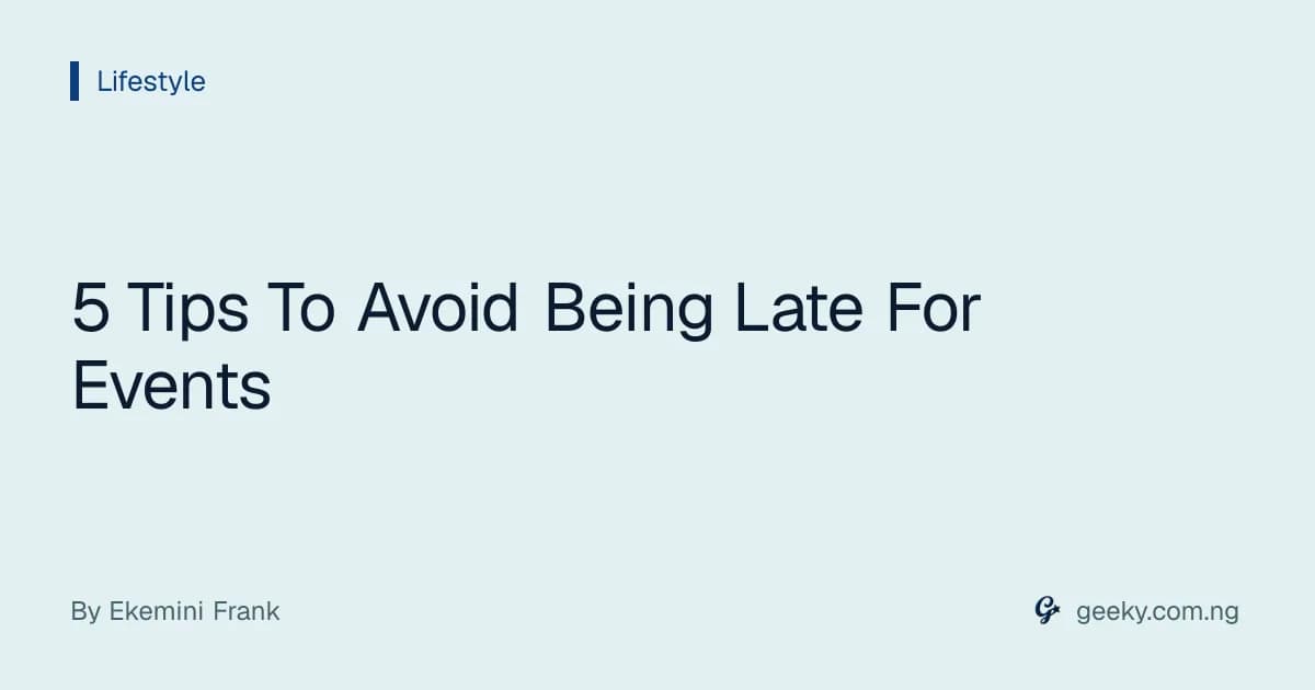 5 Tips To Avoid Being Late For Events