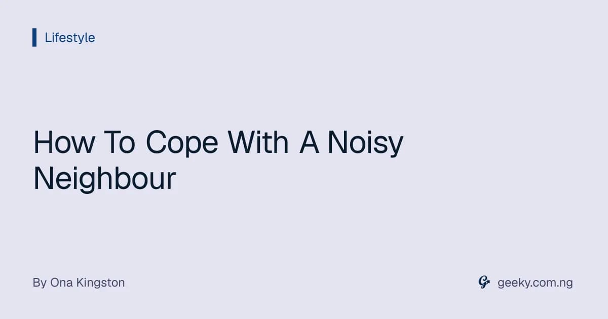 How To Cope With A Noisy Neighbour
