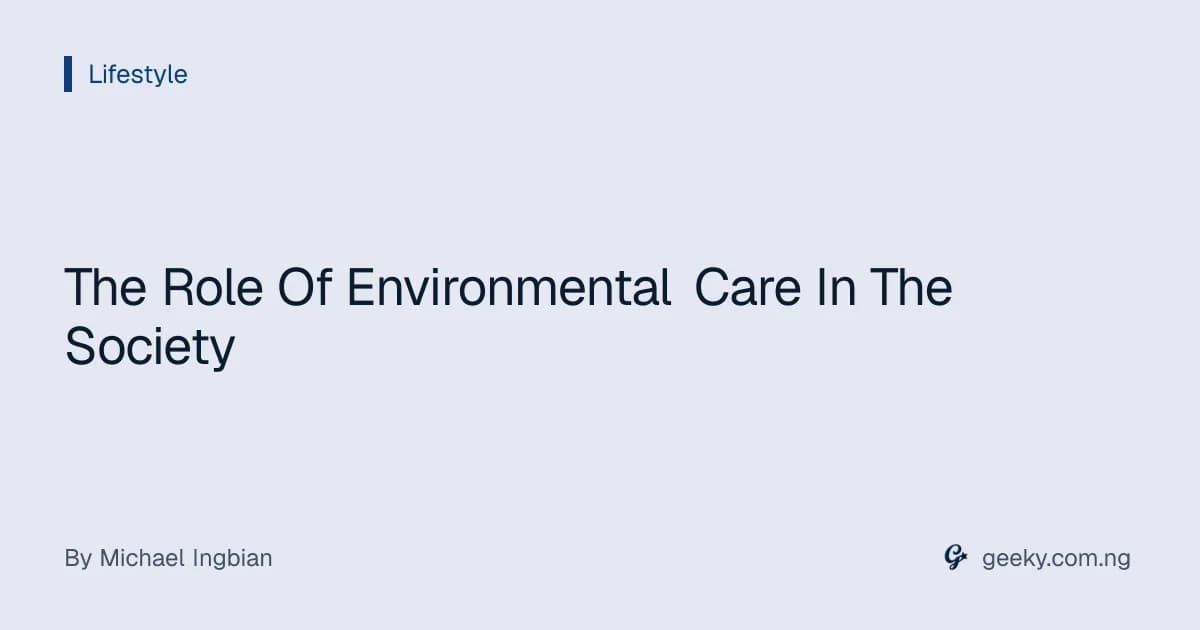 The Role Of Environmental Care In The Society