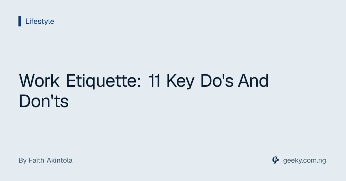 Work Etiquette: 11 Key Do's And Don'ts