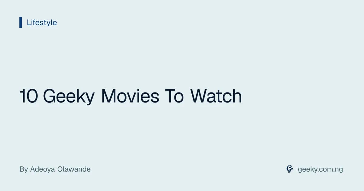 10 Geeky Movies To Watch