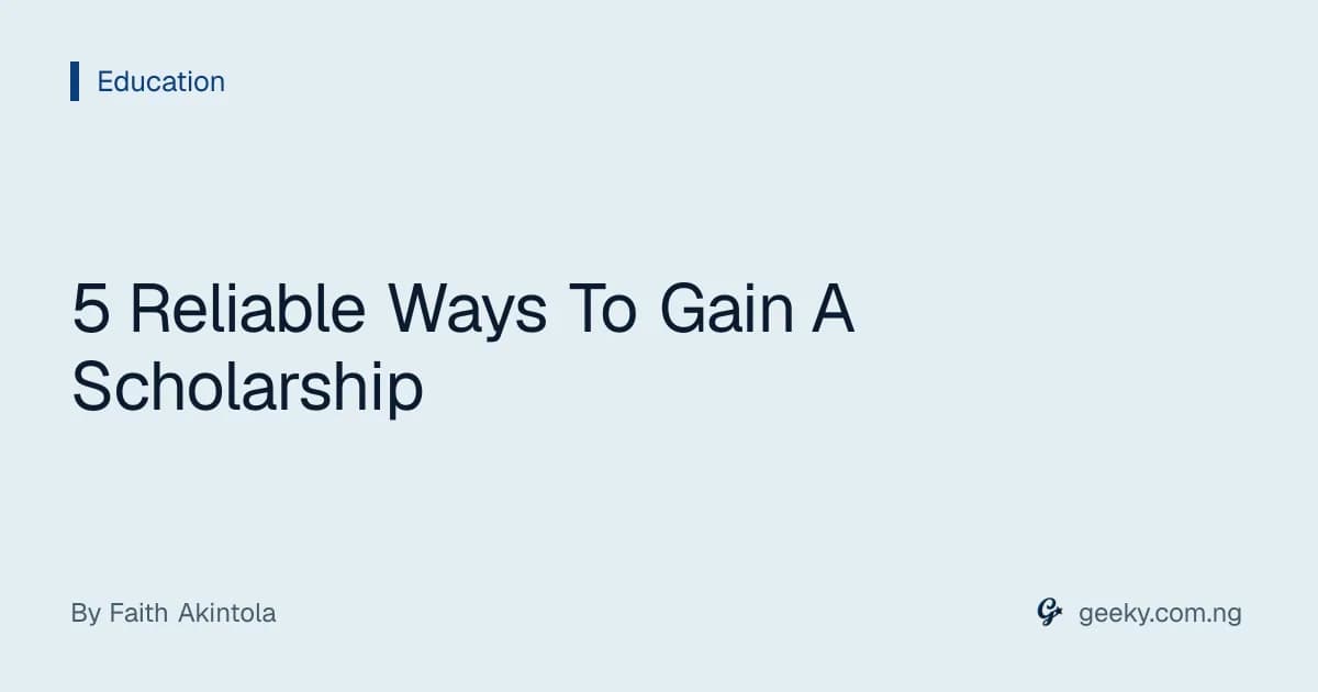 5 Reliable Ways To Gain A Scholarship