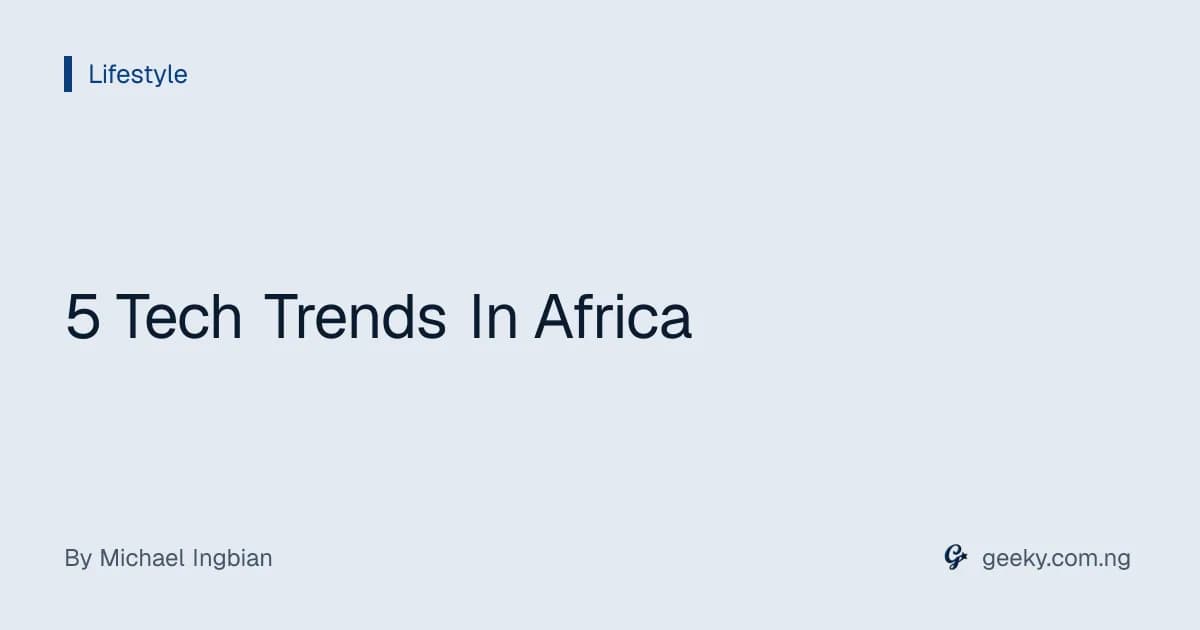 5 Tech Trends In Africa