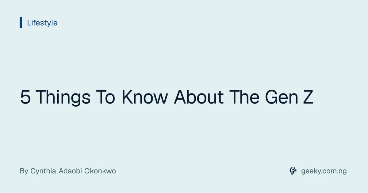 5 Things To Know About The Gen Z