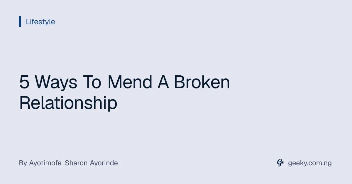 5 Ways To Mend A Broken Relationship
