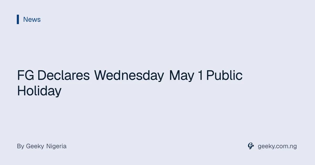 FG Declares Wednesday May 1 Public Holiday