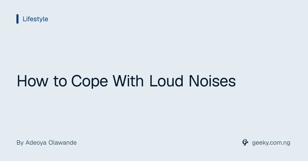 How to Cope With Loud Noises