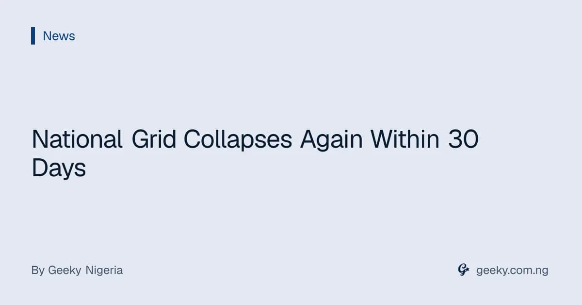 National Grid Collapses Again Within 30 Days