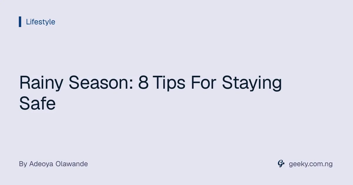 Rainy Season: 8 Tips For Staying Safe
