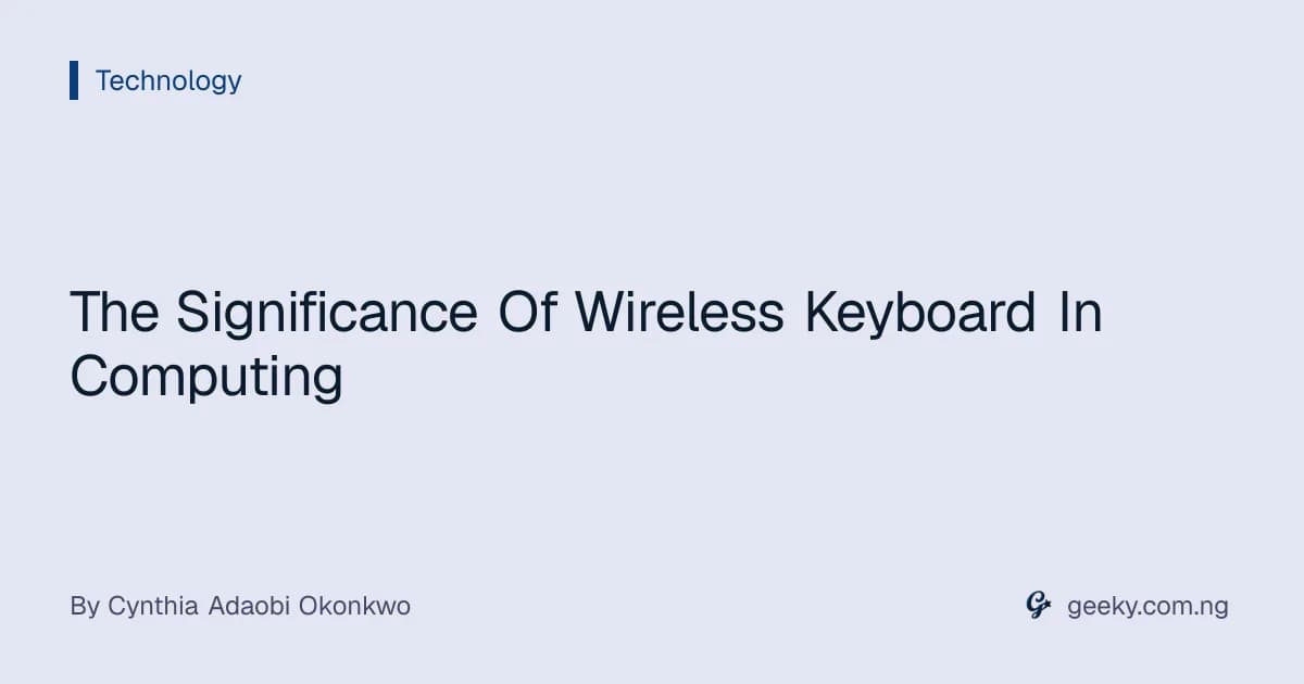 The Significance Of Wireless Keyboard In Computing