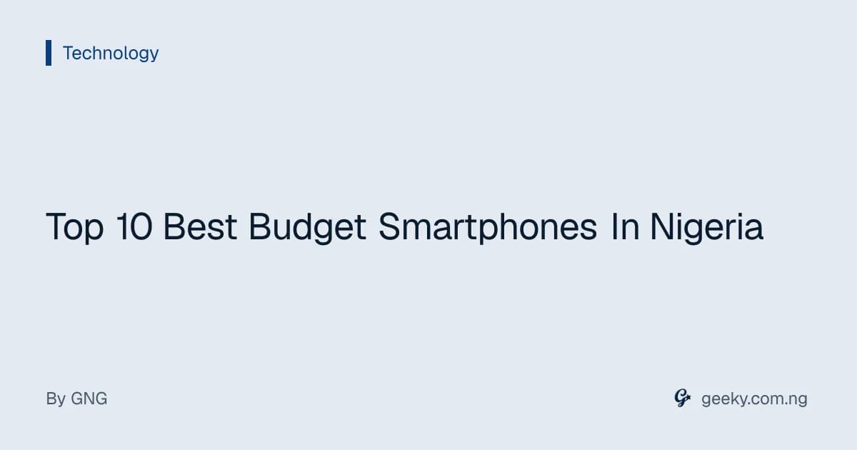 Top 10 Best Budget Smartphones In Nigeria
