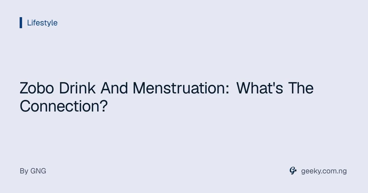 Zobo Drink And Menstruation: What's The Connection?